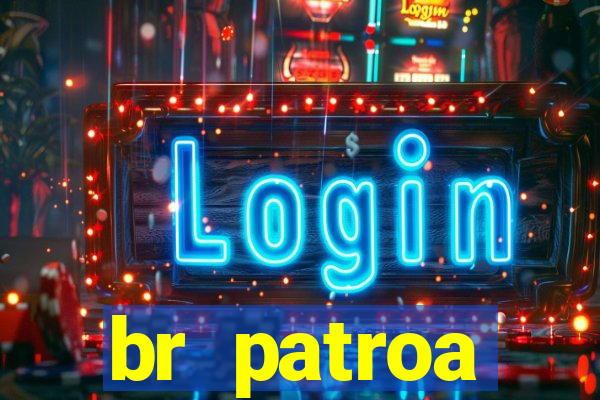 br patroa plataforma jogo online